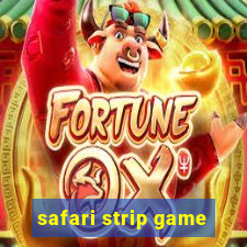 safari strip game